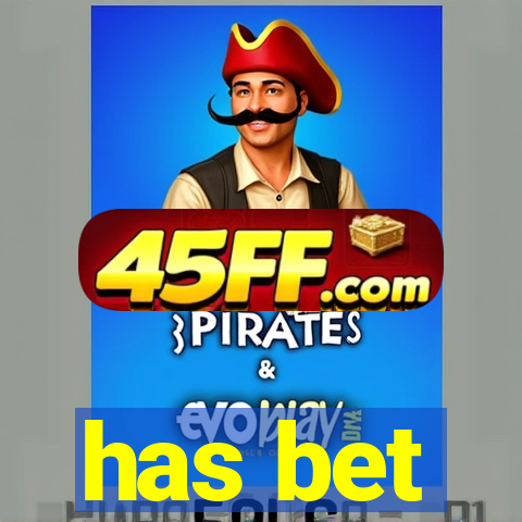 has bet